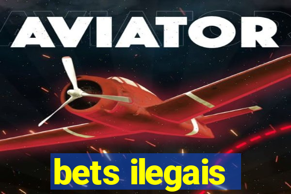 bets ilegais
